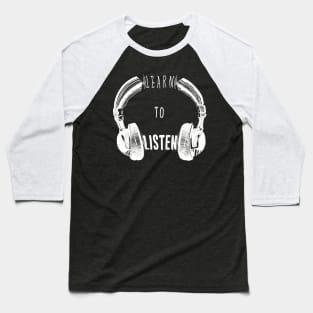 Learn to listen Baseball T-Shirt